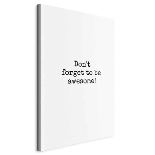 Leinwandbild Don't Forget to Be Awesome! 80×120 cm, Standardleinwand