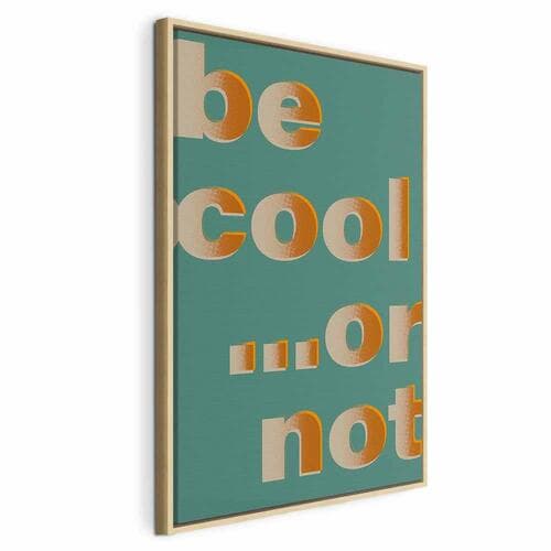 Картина на полотні Be Cool... or Not 60×90 см, стандартне полотно