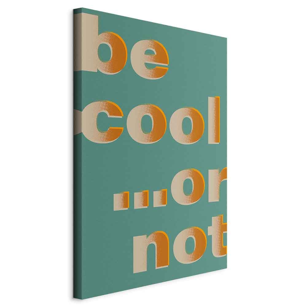 Obraz na płótnie Be Cool... or Not 80×120 cm, płótno standard